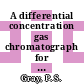 A differential concentration gas chromatograph for the analysis of low leves of impurities in helium [E-Book] /