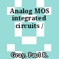 Analog MOS integrated circuits /