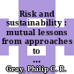 Risk and sustainability : mutual lessons from approaches to the use of indicators /