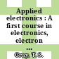 Applied electronics : A first course in electronics, electron tubes, and associated circuits.