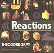 Reactions : an illustrated exploration of elements, molecules, and change in the universe /