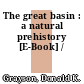 The great basin : a natural prehistory [E-Book] /