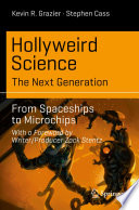 Hollyweird Science: The Next Generation [E-Book] : From Spaceships to Microchips /