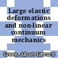 Large elastic deformations and non-linear continuum mechanics /