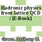 Hadronic physics from lattice QCD / [E-Book]