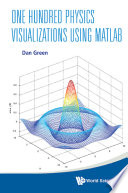 One hundred physics visualizations using MATLAB [E-Book] /