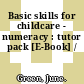 Basic skills for childcare - numeracy : tutor pack [E-Book] /