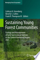 Sustaining Young Forest Communities [E-Book] : Ecology and Management of early successional habitats in the central hardwood region, USA /