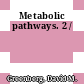 Metabolic pathways. 2 /