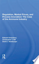 Regulation, market prices, and process innovation : the case of the ammonia industry [E-Book] /