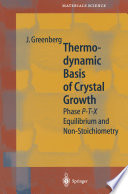 Thermodynamic Basis of Crystal Growth [E-Book] : P-T-X Phase Equilibrium and Non-Stoichiometry /