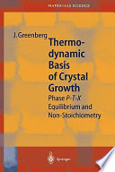 Thermodynamic basis of crystal growth : P-T-X phase equilibrium and non-stoichiometry : 28 tables /