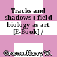 Tracks and shadows : field biology as art [E-Book] /
