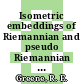 Isometric embeddings of Riemannian and pseudo Riemannian manifolds /
