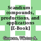 Scandium : compounds, productions, and applications [E-Book] /