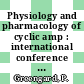 Physiology and pharmacology of cyclic amp : international conference : Milano, 20.07.71-23.07.71.