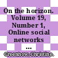 On the horizon. Volume 19, Number 1, Online social networks as a site for learning / [E-Book]