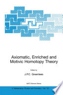 Axiomatic, Enriched and Motivic Homotopy Theory [E-Book] /
