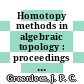 Homotopy methods in algebraic topology : proceedings of an AMS-IMS-SIAM Joint Summer Research Conference, University of Colorado, Boulder, June 20-24, 1999 [E-Book] /