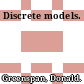 Discrete models.