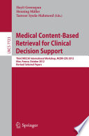 Medical Content-Based Retrieval for Clinical Decision Support [E-Book] : Third MICCAI International Workshop, MCBR-CDS 2012, Nice, France, October 1, 2012, Revised Selected Papers /