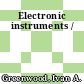 Electronic instruments /