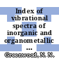 Index of vibrational spectra of inorganic and organometallic compounds. volume 0002 : 1961-63.