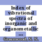 Index of vibrational spectra of inorganic and organometallic compounds. volume 0003 : 1964-66.