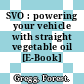 SVO : powering your vehicle with straight vegetable oil [E-Book] /