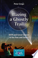 Blazing a Ghostly Trail [E-Book] : ISON and Great Comets of the Past and Future /