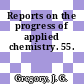 Reports on the progress of applied chemistry. 55.
