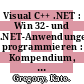 Visual C++ .NET : Win 32- und .NET-Anwendungen programmieren : Kompendium, Einführung, Arbeitsbuch, Nachschlagewerk /