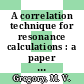 A correlation technique for resonance calculations : a paper for presentation at the 1978 annual meeting of the American Nuclear Society San Diego, California June 18 - 23, 1978 [E-Book] /