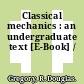 Classical mechanics : an undergraduate text [E-Book] /