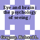 Eye and brain : the psychology of seeing /