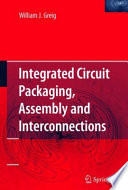 Integrated Circuit Packaging, Assembly and Interconnections [E-Book] /