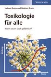 Toxikologie für alle : wann ist ein Stoff gefährlich? /