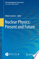 Nuclear Physics: Present and Future [E-Book] /