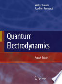 Quantum electrodynamics [E-Book] / Walter Greiner ; Joachim Reinhardt