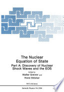 The Nuclear Equation of State [E-Book] : Part A: Discovery of Nuclear Shock Waves and the EOS /