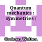 Quantum mechanics : symmetries /