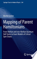 Mapping of Parent Hamiltonians [E-Book] : From Abelian and non-Abelian Quantum Hall States to Exact Models of Critical Spin Chains /