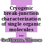 Cryogenic break-junction characterization of single organic molecules [E-Book] /