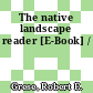 The native landscape reader [E-Book] /