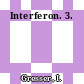 Interferon. 3.