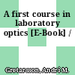 A first course in laboratory optics [E-Book] /