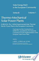 Thermo mechanical solar power plants : Eurelios : the 1 mwel experimental solar thermal electric power plant in the European Community : final report of the construction of eurelios, assembled by the industrial consortium for the implementation of the european solar power plant /
