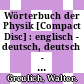 Wörterbuch der Physik [Compact Disc] : englisch - deutsch, deutsch - englisch /