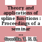 Theory and applications of spline functions : Proceedings of a seminar : Madison, WI, 07.10.68-09.10.68.