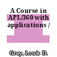 A Course in APL/360 with applications /